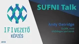 Szülők, mint elsődleges partnerek - Andy Oatridge | SUFNI Talk (Ifivezető képzés, 2018)