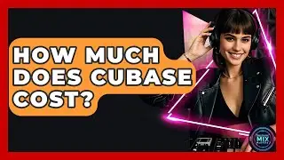 How Much Does Cubase Cost? - Electronic Mix Masters