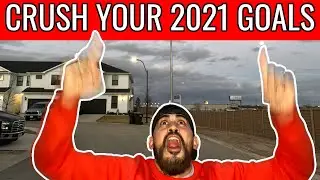 HOW TO CRUSH YOUR GOALS EVERY YEAR (2021)