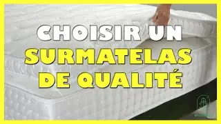 Comment choisir un surmatelas de qualit&eacute;