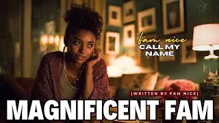 Magnificent Fam - Call My Name