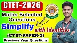 CTET Paper 2 Maths Most Repeated PYQs | Simplification Using Identities | CTET 2026 Exam