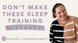 Don't make these sleep training mistakes!