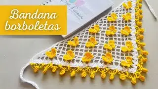 Bandana Borboletas em crochê | Bya Ferreira