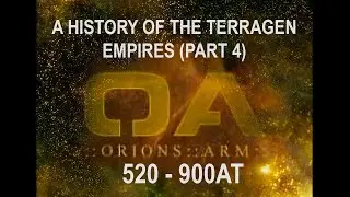 Orions Arm: A History of the Terragen Empires - Part 4