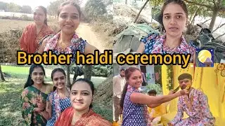 🤗Brother Haldi ceremony 💒 