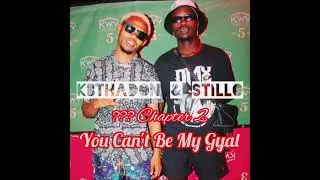 Stillo TYK & KBThaDon - You Can't Be My Gyal (Audio)