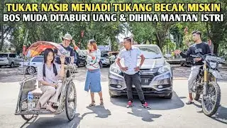 TUKAR NASIB JADI TUKANG BECAK BOS MUDA DITABURI UANG & DIHINA MANTAN ISTRINYA, SAAT TAU TERNYATA...