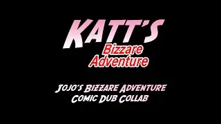 [COMIC DUB] KATT'S BIZARRE ADVENTURE (jjba comic dub collab)