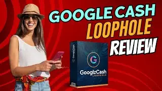 Google Cash Loophole Review