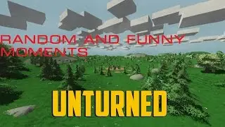 Unturned - Random and Funny Moments!