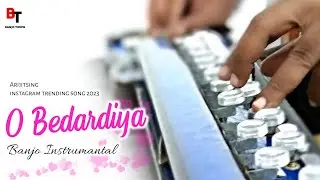 O Bedardeya | Banjo Cover | Tu Jhoothi Main Makkaar | Instagram Trending Song 2023 | Banjo Touch
