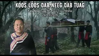 Koos Loos Dab Neeg Dab Tuag _ Kwv Neeg Tuag Mus Faus 30/1/2026