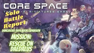 Core Space Battle Report: Dangerous Days Book Expansion - Mission  