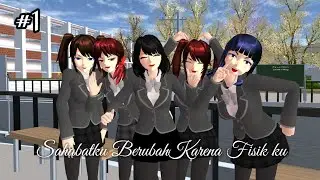 SAHABATKU BERUBAH KARNA FISIKKU | EPISODE 1 [DRAMA SAKURA SCHOOl SIMULATOR]
