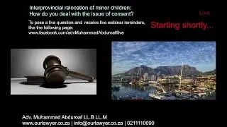 Interprovincial Relocation of minor children and Consent - Advocate Abduroaf