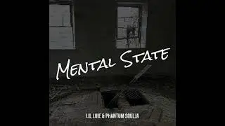 Mental State - Lil Luie & Phantum Soulja