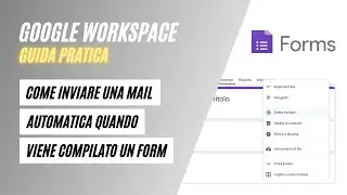GOOGLE FORMS Tutorial: Come Inviare una Email Automatica di Conferma Quando Viene Compilato un Form