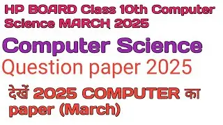 HP Board class10th Computer Science question paper March 2025,HP Board Computer science paper