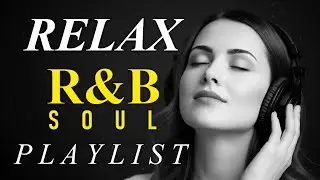 🎶 Chill Soul & R&B Flow – Relaxing Emotional Love Mix for Nights & Quiet Moments