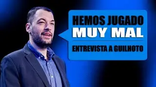 HEMOS JUGADO MUY MAL | ENTREVISTA A GX GUILHOTO