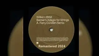 William Orbit   Barber's Adagio for Strings Ferry Corsten Remix Remastered 2024