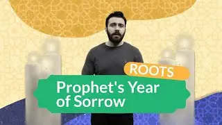 Islamic History : Prophet Muhammad & the Year of Sorrow! | Prophet Muhammad Life Story