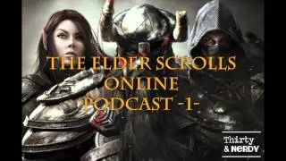 Thirty And Nerdy The Elder Scrolls Online Podcast  -1-