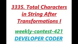 3335. Total Characters in String After Transformations I | weekly-contest-421 | Developer Coder