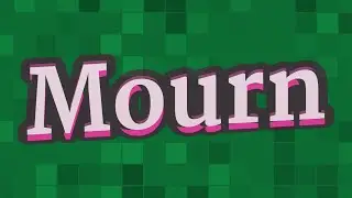 MOURN pronunciation &bull; How to pronounce MOURN