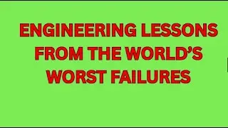 Engineering Lessons from the World&rsquo;s Worst Failures