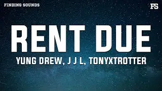 Yung Drew, J J L, & tonyxtrotter - Rent Due (Lyrics)