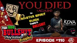 The MASTER SPIRIT GUIDE Trophy in KENA Bridge of Spirits IS BULLSHIIT on V1.06 or Higher! TOBPT #110