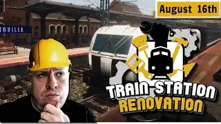 [31] Train Station Renovation - Let's Play - Part 9 (08/16/2020)