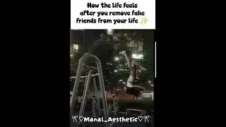 How the life feels after you remove fake friends from your life ✨️💓🔥#aestheic #supportme #100kvews