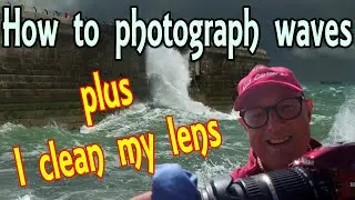 How to photograph waves...plus I clean my lens!