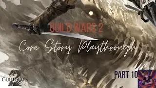 Guild Wars 2 - Core Story Playthrough - Part 10