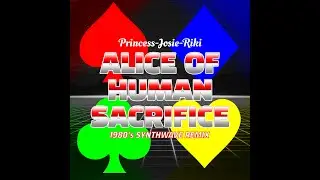 Alice of Human Sacrifice (1980's Synthwave Remix)