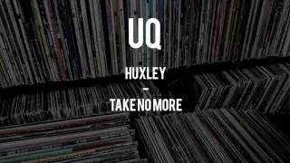 Huxley - Take No More