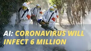 Machine Learning Predicts Coronavirus Will Infect 6 Million People!