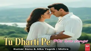 🔥 Tu Dharti Pe Sadabahar Song | Most Romantic 90s Hit Jukebox | Kumar Sanu, Alka Yagnik | Mohra 🥰 💕