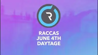 raccas - June 4th Daytage