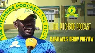 The Pitchside Podcast | DJ Naves Tiyani Mabunda & Kennedy Mweene Discuss the #TswaneDerby!📺