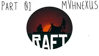 Raft 1.04 - Part 01 - UPDATED! IT HAD TO ERASED OLD FILE THOUGH :(
