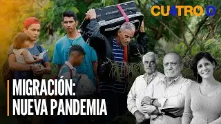 Migración: Nueva pandemia | Cuatro D