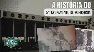 A história do Corpo de Bombeiros em Maringá