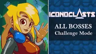 Iconoclasts [Challenge Mode (except the secret bosses because, no)] - All Bosses