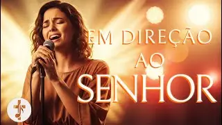EM DIREÇÃO AO SENHOR (Música Gospel): Ouça este louvor emocionante para Jesus Cristo!