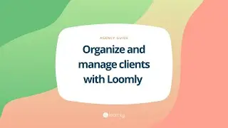 Agency Guide: Organize and manage clients with Loomly