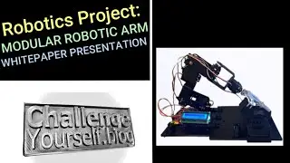 Robotics Project: Modular Robotic Arm Whitepaper Presentation